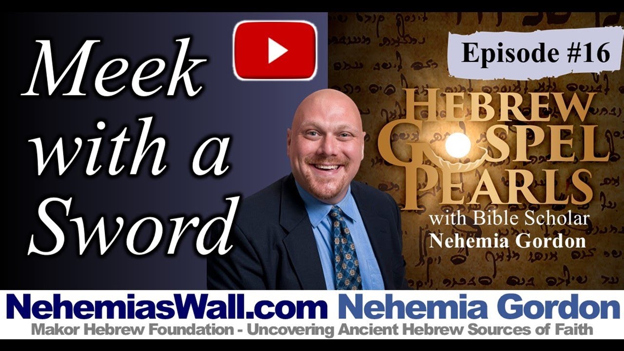 Meek with a Sword - Hebrew Gospel Pearls #16 - NehemiasWall.com