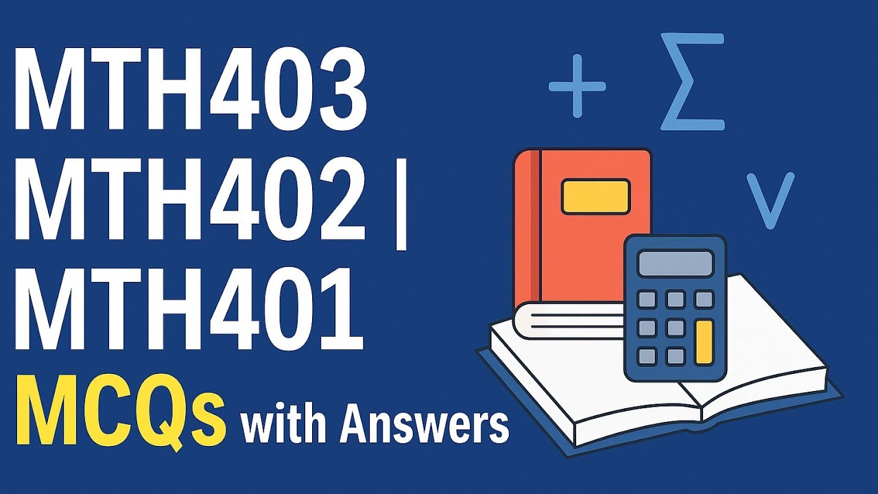 MTH403, MTH402, MTH401 Solved MCQs 2025 📚 |Midterm+Final term#trending #vulms#vulmslogin#vudatesheet
