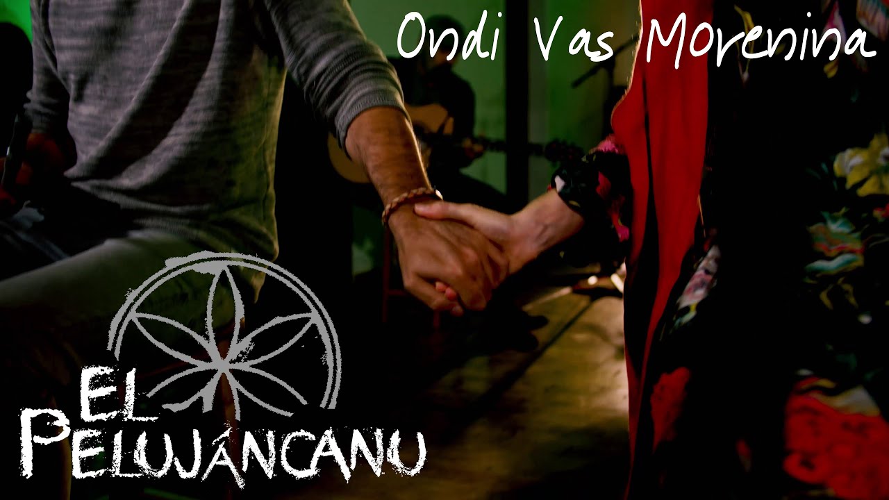 Ondi Vas Morenina - El Pelujáncanu con Mili Vizcaíno