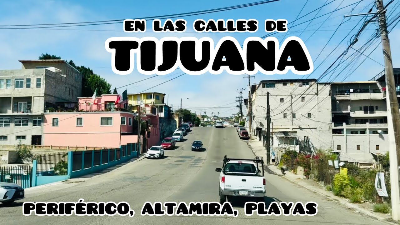 Periférico, Altamira y Playas de Tijuana 