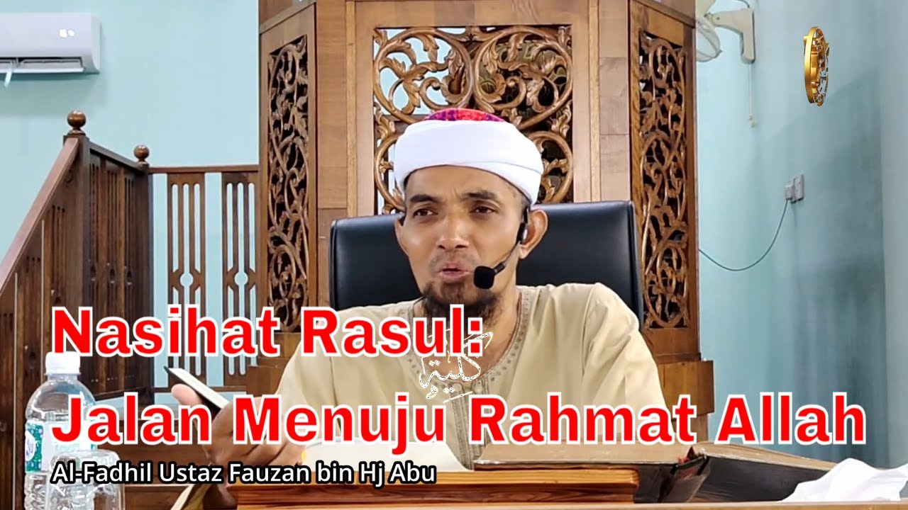 Nasihat Rasul: Jalan Menuju Rahmat Allah (Surah Al-A‘rāf: 63) | Kuliah Ustaz Fauzan bin Hj Abu