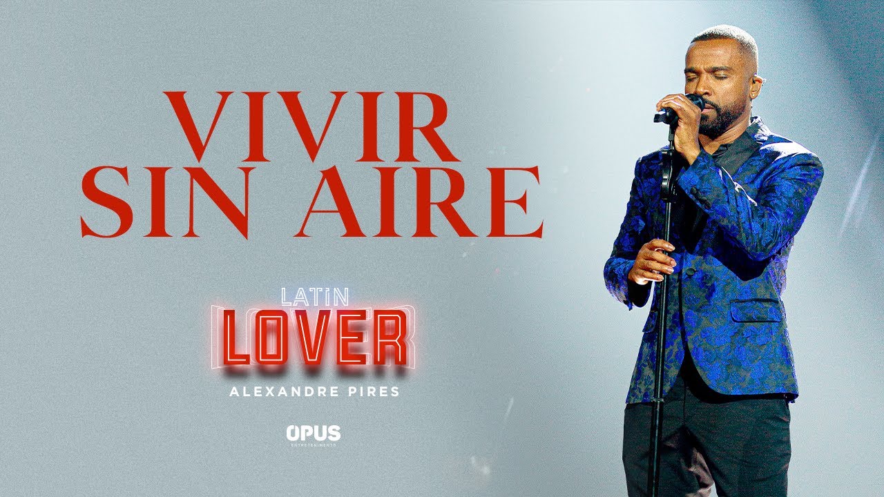 Vivir Sin Aire - Alexandre Pires - Latin Lover (En Vivo)