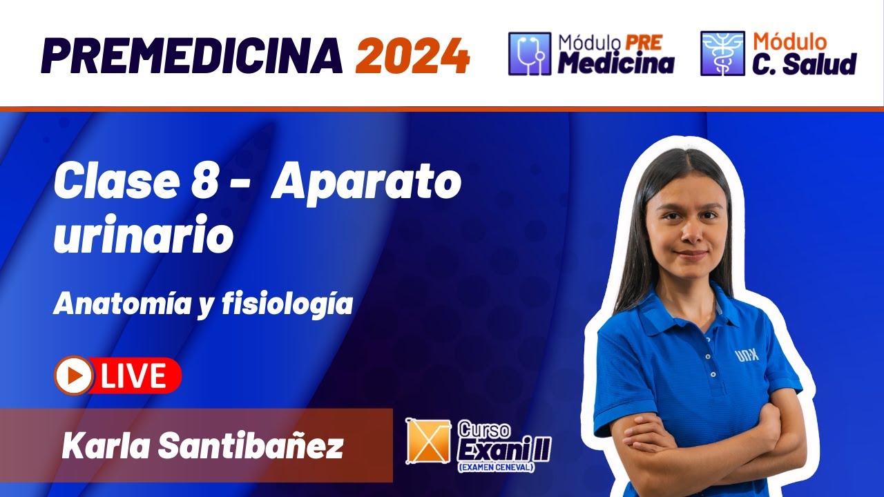 Clase 8 - Aparato urinario - Exani II // Curso gratis de premedicina // 2024