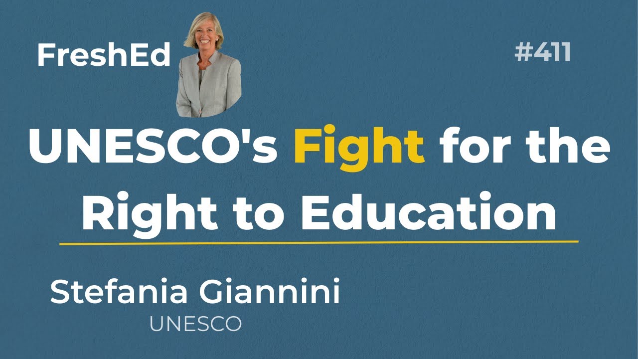 Teaching in Crisis: UNESCO on AI, Teachers & Education's Future | Stefania Giannini | FreshEd #411