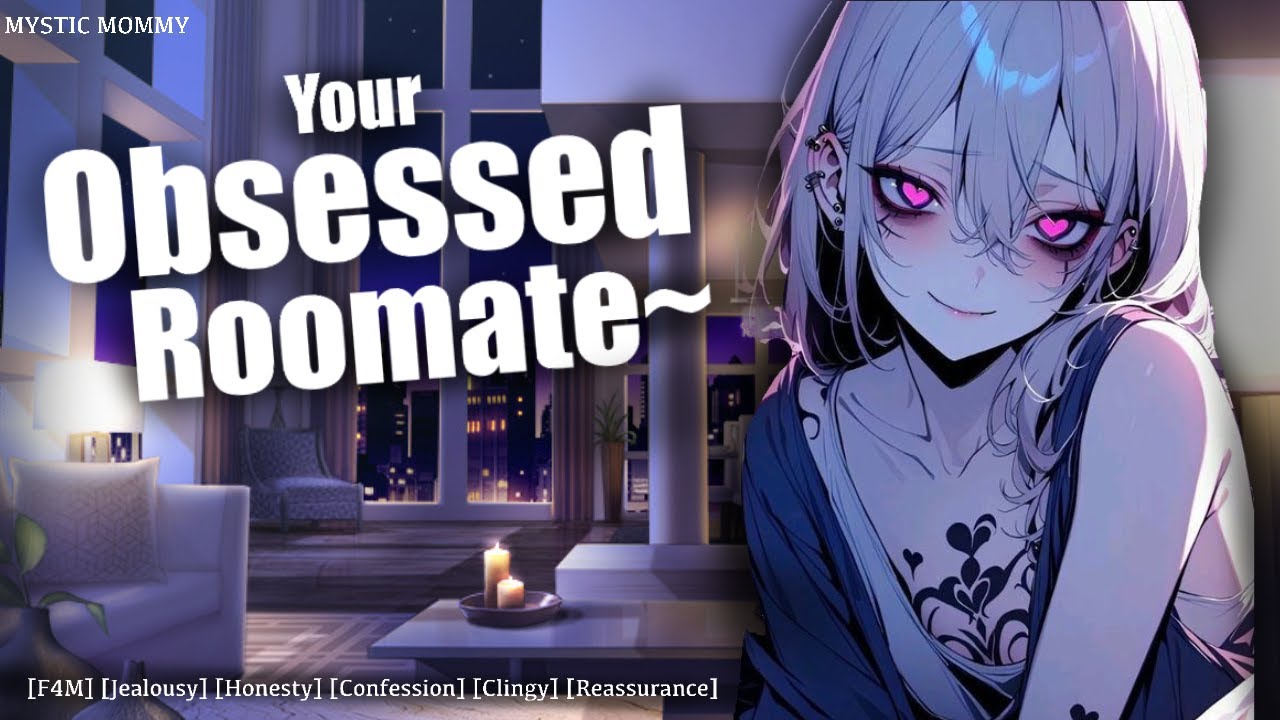 Your Obsessed Roommate.. [F4M] [Clingy] [Jealous] [Insecure] [Confession] [Best Friend] ASMR RP