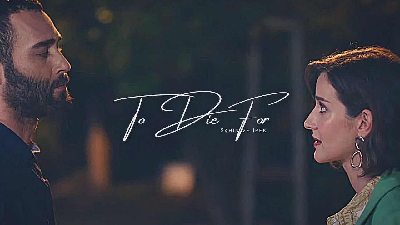 To Die For | İpek ve Şahin MV + [CC]