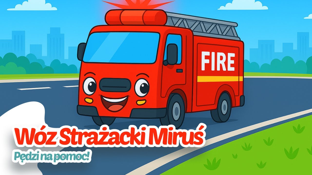 🚒 Wóz Strażacki Miruś – Pędzi na pomoc! | Piosenka dla Dzieci