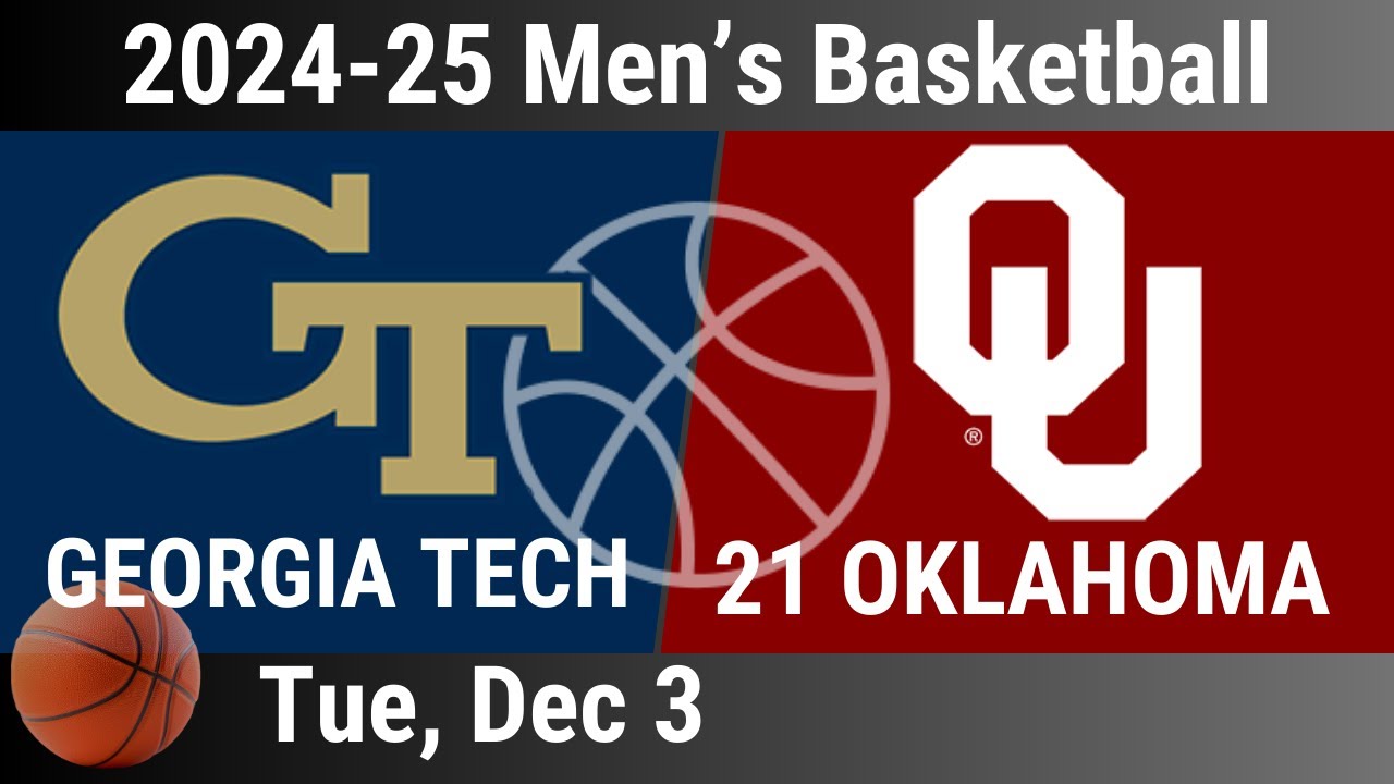 2024 Dec 3 - Georgia Tech vs 21 Oklahoma OU - Men's Basketball - SEC/ACC Challenge - 20241203