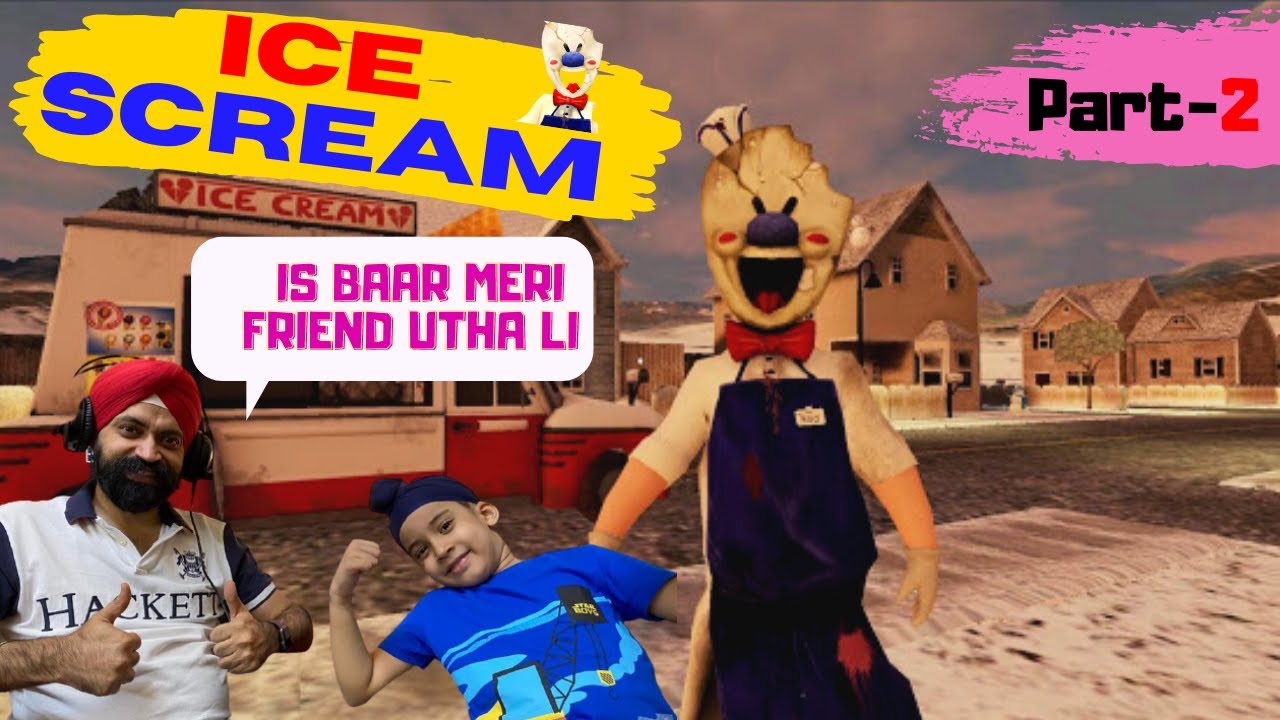 Ice Scream - Part 2 - Is Baar Meri Friend Utha Li | RS 1313 Gamerz | Ramneek Singh 1313