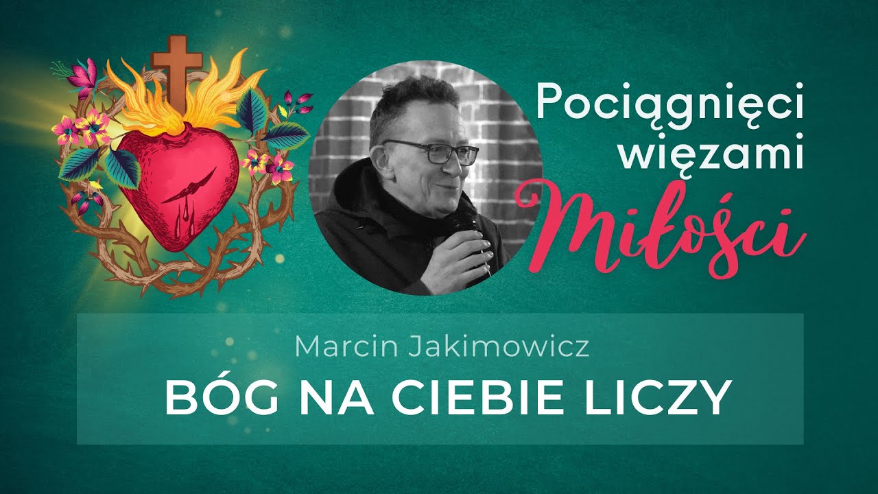 "BÓG NA CIEBIE LICZY" - Marcin Jakimowicz