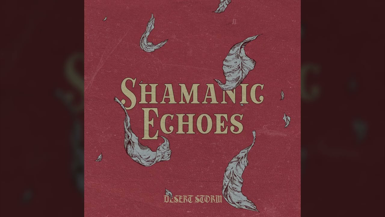 DESERT STORM - Shamanic Echoes // HEAVY PSYCH SOUNDS Records