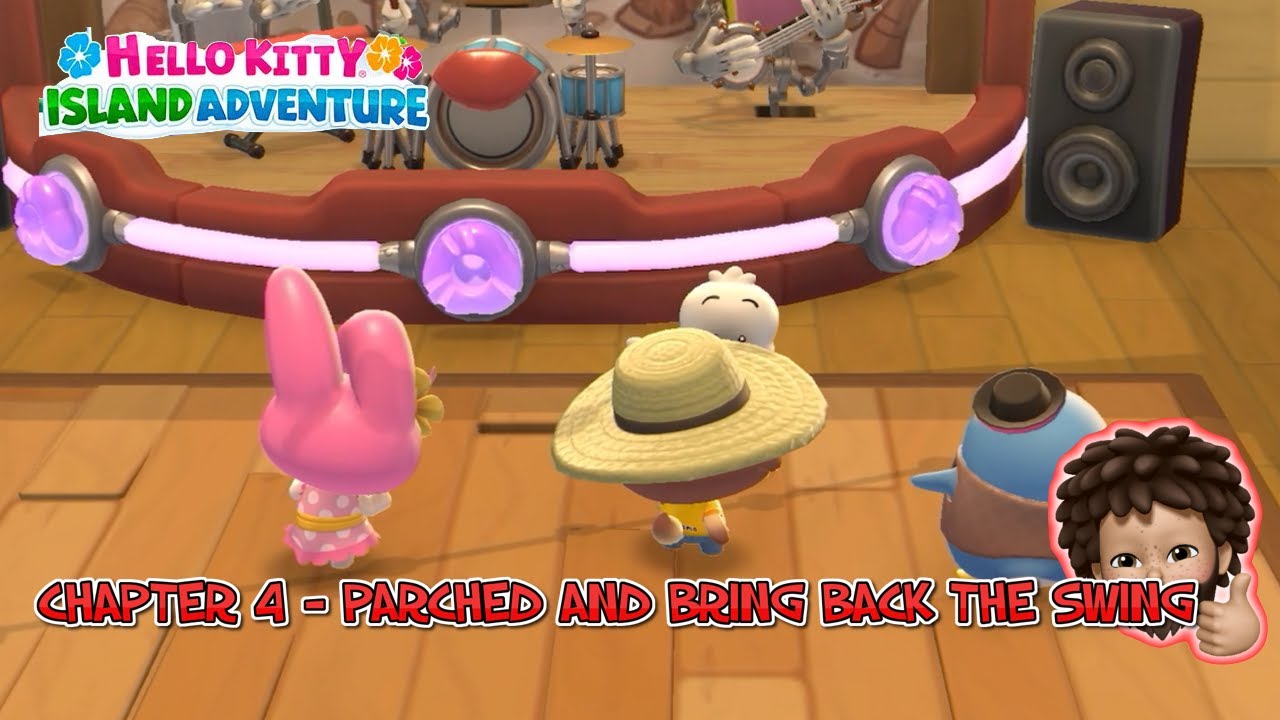 Hello Kitty Island Adventure - CHAPTER 4 | PARCHED AND BRING BACK THE SWING
