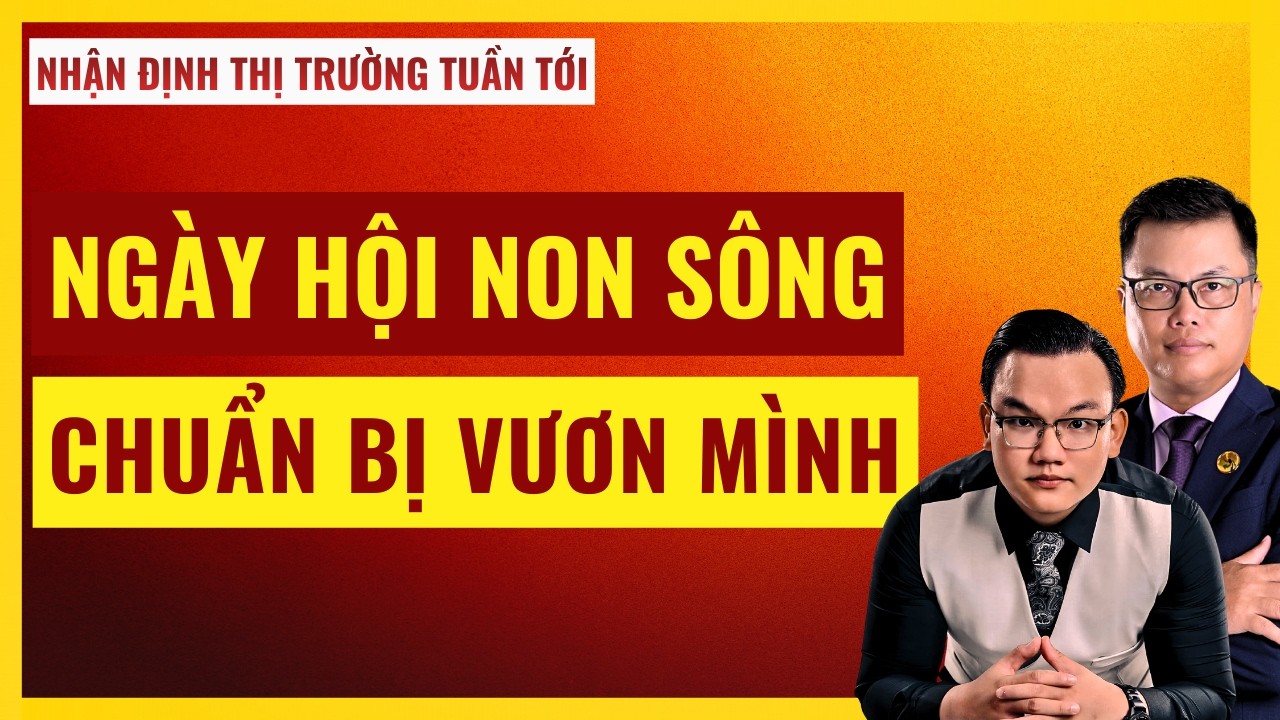 Ngày Hội Non Sông- VN-Index Chuẩn Bị Vươn Mình: Nhận Định Thị Trường Tuần Tới. Xem Ngay