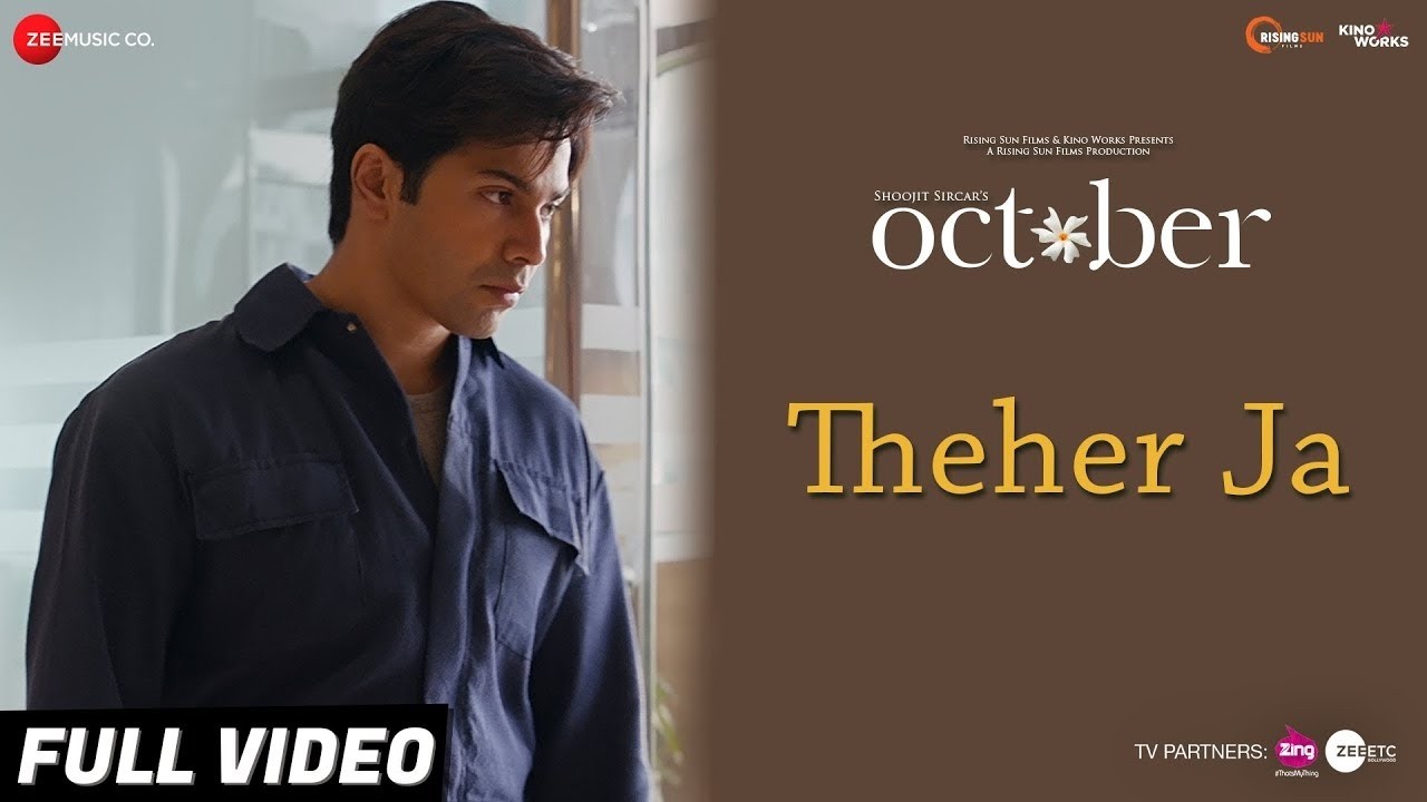 Theher Ja | Full Video |  October  | Varun Dhawan | Banita Sandhu |  Armaan Malik |  Abhishek Arora
