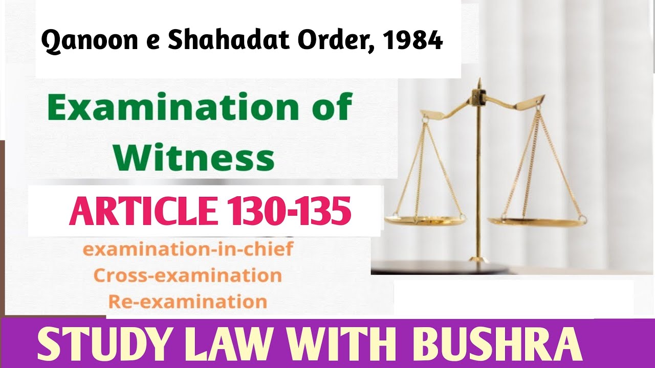 EXAMINATION OF WITNESS I ARTICLE 130-135 OF QSO I EXAMINATION IN CHIEF I CROSS EXAMINATION I LAW GAT