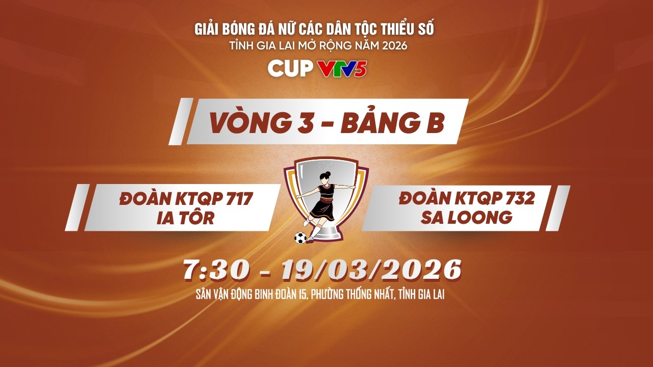 Vòng 3 | Đội ĐOÀN KTQP 717 - IA TÔR vs Đội ĐOÀN KTQP 732 - SA LOONG | CUP VTV5