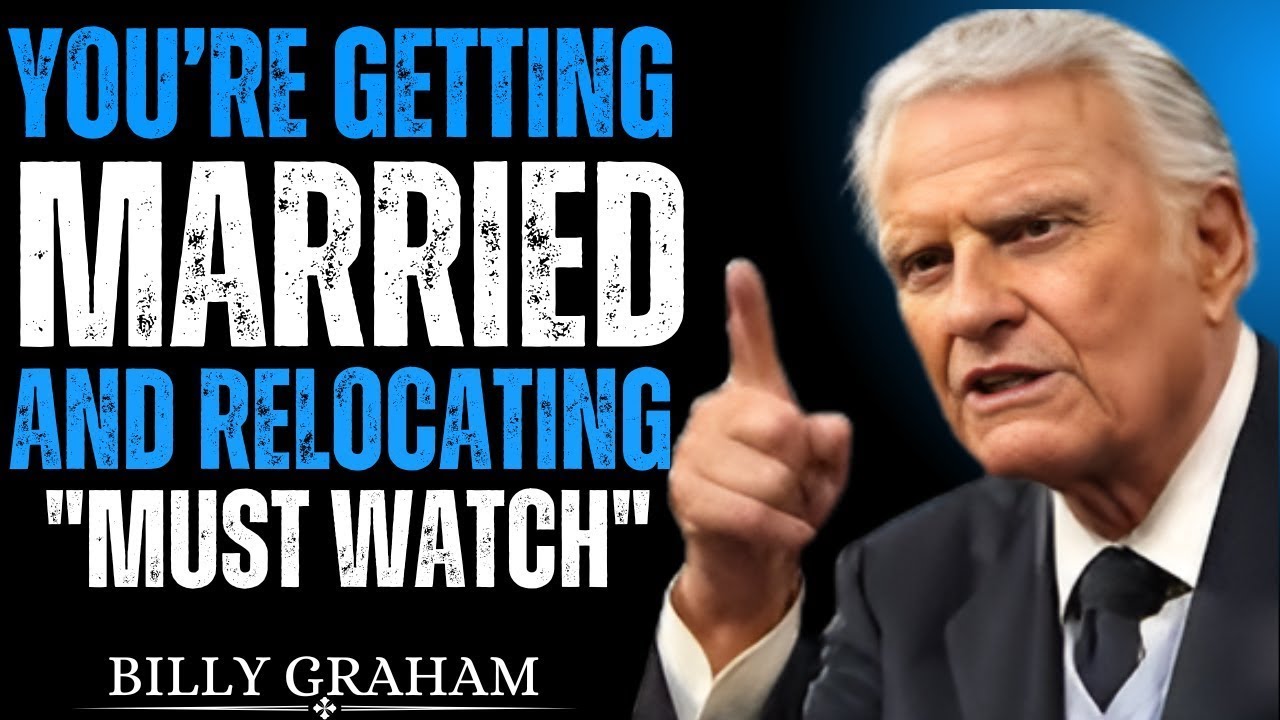 God Says You’re Getting Married & Relocating Soon – This Is Who Your Future Spouse Is| BILLY GRAHAM