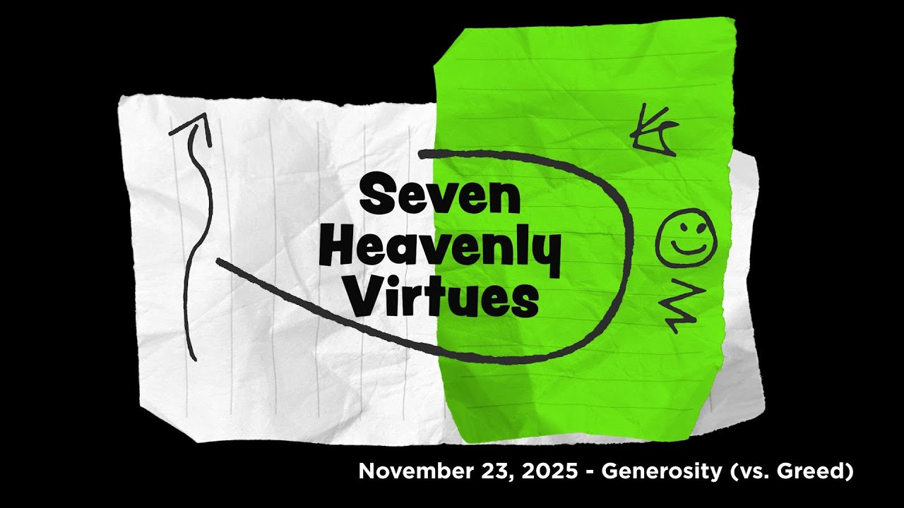 "Generosity (vs. Greed)” - Seven Heavenly Virtues series - Part 7