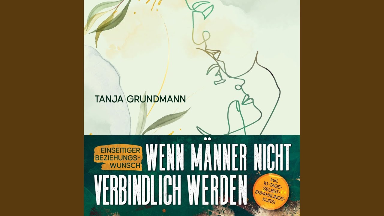 Kapitel 7.8 - Einseitiger Beziehungswunsch - Wenn Männer nicht verbindlich werden:...
