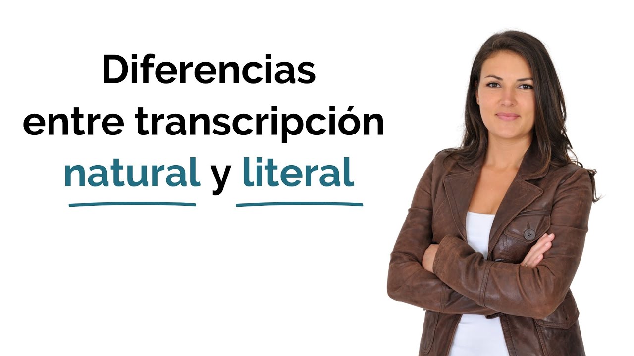 📌 Diferencias entre transcripción LITERAL y NATURAL 🤷‍♀️
