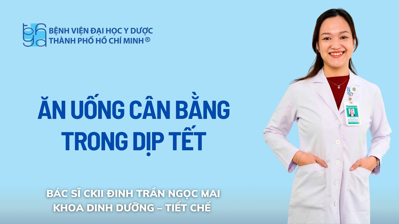 ĂN UỐNG CÂN BẰNG TRONG DỊP TẾT | UMC | Bệnh viện Đại học Y Dược TP. Hồ Chí Minh
