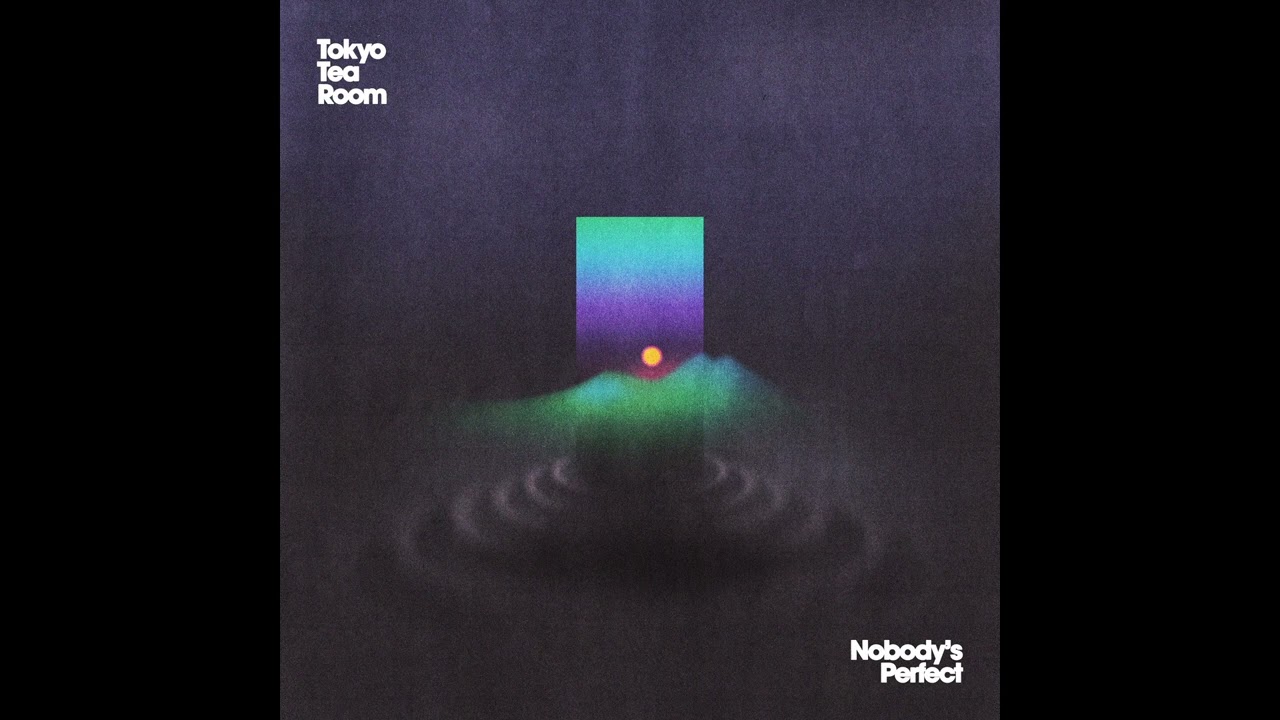 Tokyo Tea Room - Nobody's Perfect