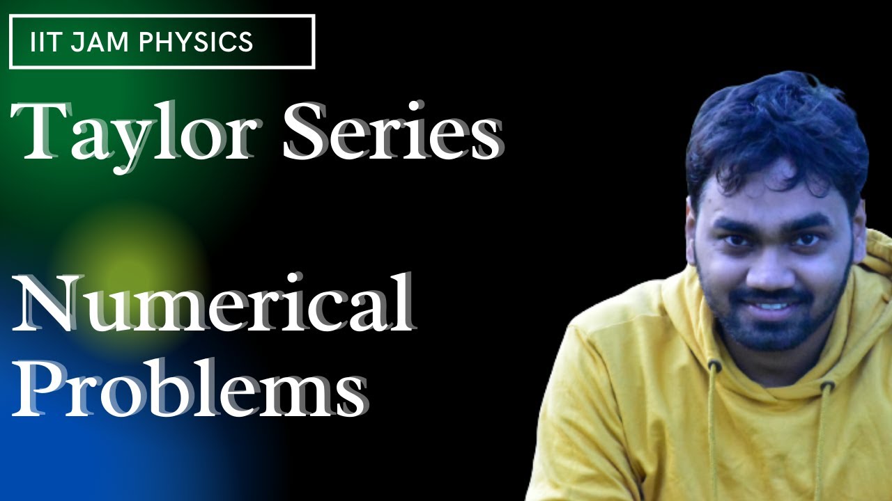 IIT JAM 2022- 23|| Taylor Series || Numerical Problems || Applications