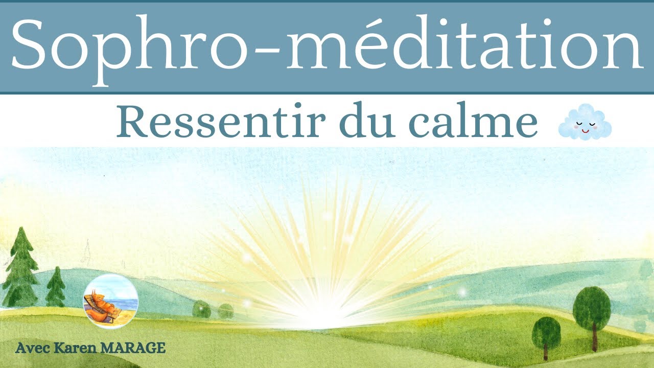 Sophro - méditation - ressentir du calme + affirmations positives - guide voix & musique 15 min