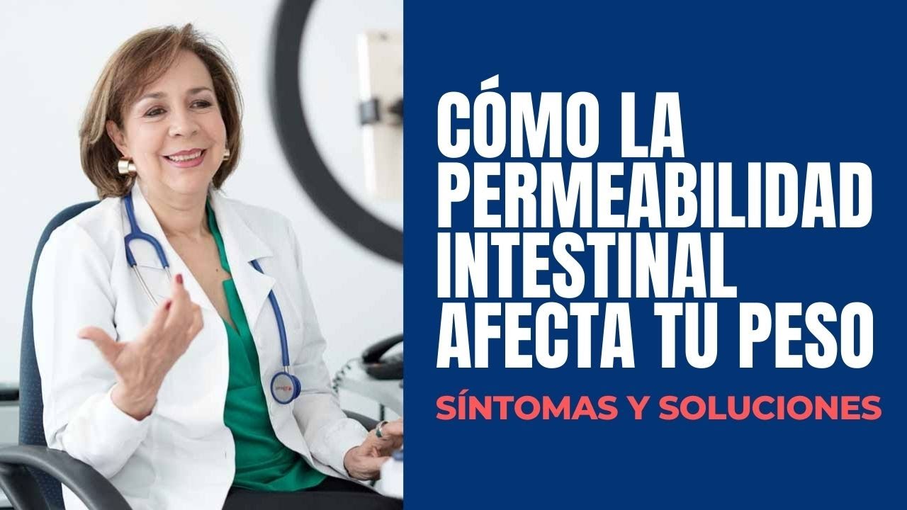 C&oacute;mo la permeabilidad intestinal afecta tu peso. S&iacute;ntomas y Soluciones