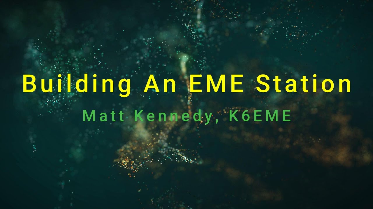 Building an EME Station -  Matt Kennedy K6EME -  NCDXC Meeting   2025 05 17