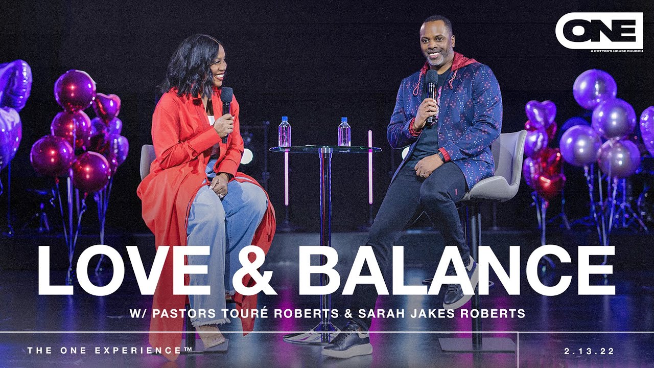 Love & Balance with Pastors Touré Roberts & Sarah Jakes Roberts