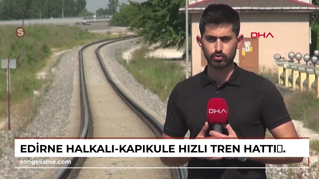 EDİRNE Halkalı-Kapıkule Hızlı Tren Hattı'nın Edirne'deki inşaatının haziranda bitmesi hedefleniyor