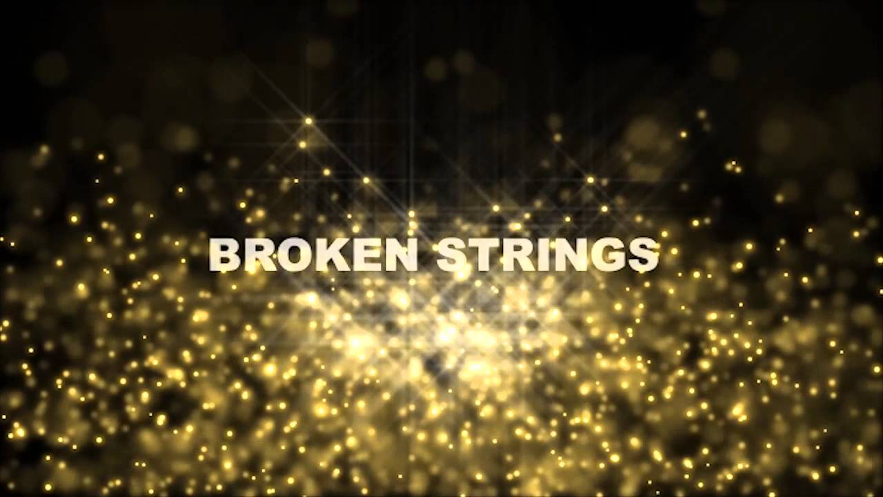 Broken Strings Opening
