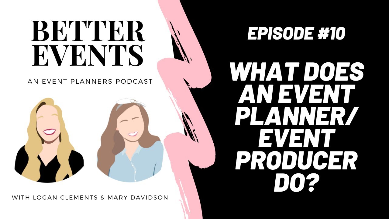 Episode #10 - What Does an Event Planner/Event Producer Do - Better Events Podcast