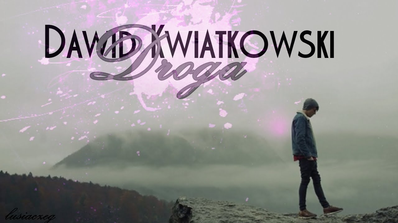 Dawid Kwiatkowski - Droga (Tekst)