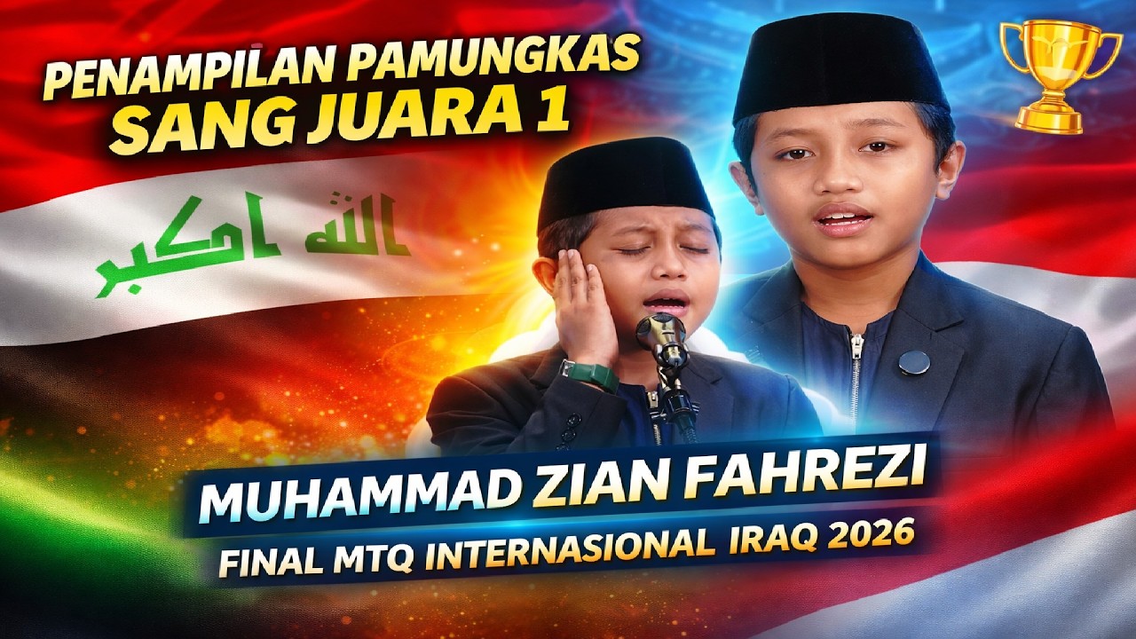 PENAMPILAN PAMUNGKAS SANG JUARA ! MUHAMMAD ZIAN FAHREZI | FINAL MTQ INTERNASIONAL IRAQ 2026