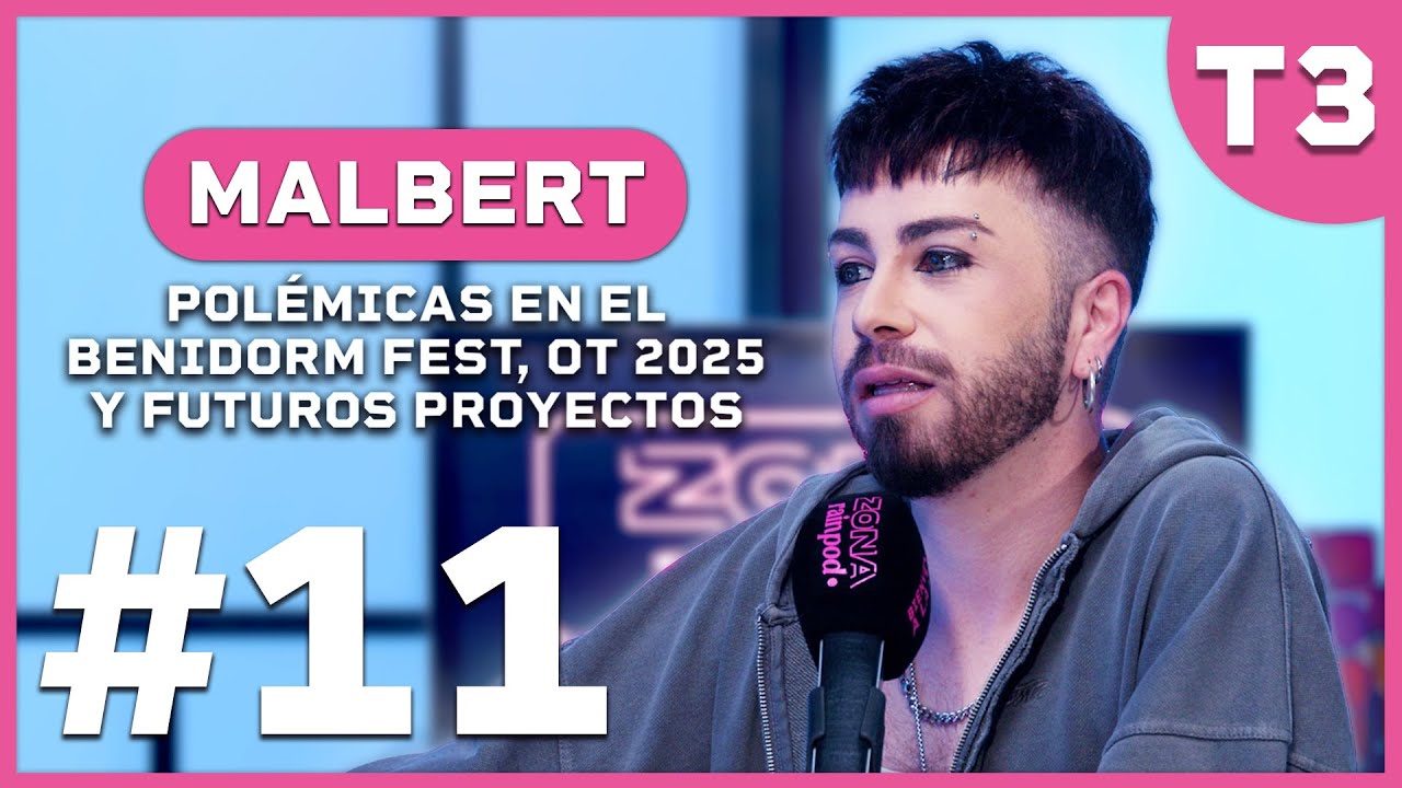 MALBERT: POLÉMICAS en el BENIDORM FEST, OT 2025 y FUTUROS PROYECTOS | Bienvenidos A La Zona 3x11