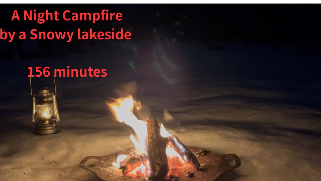 A Night Campfire by a Snowy lakeside【156min】雪景色の湖畔で夜の焚き火