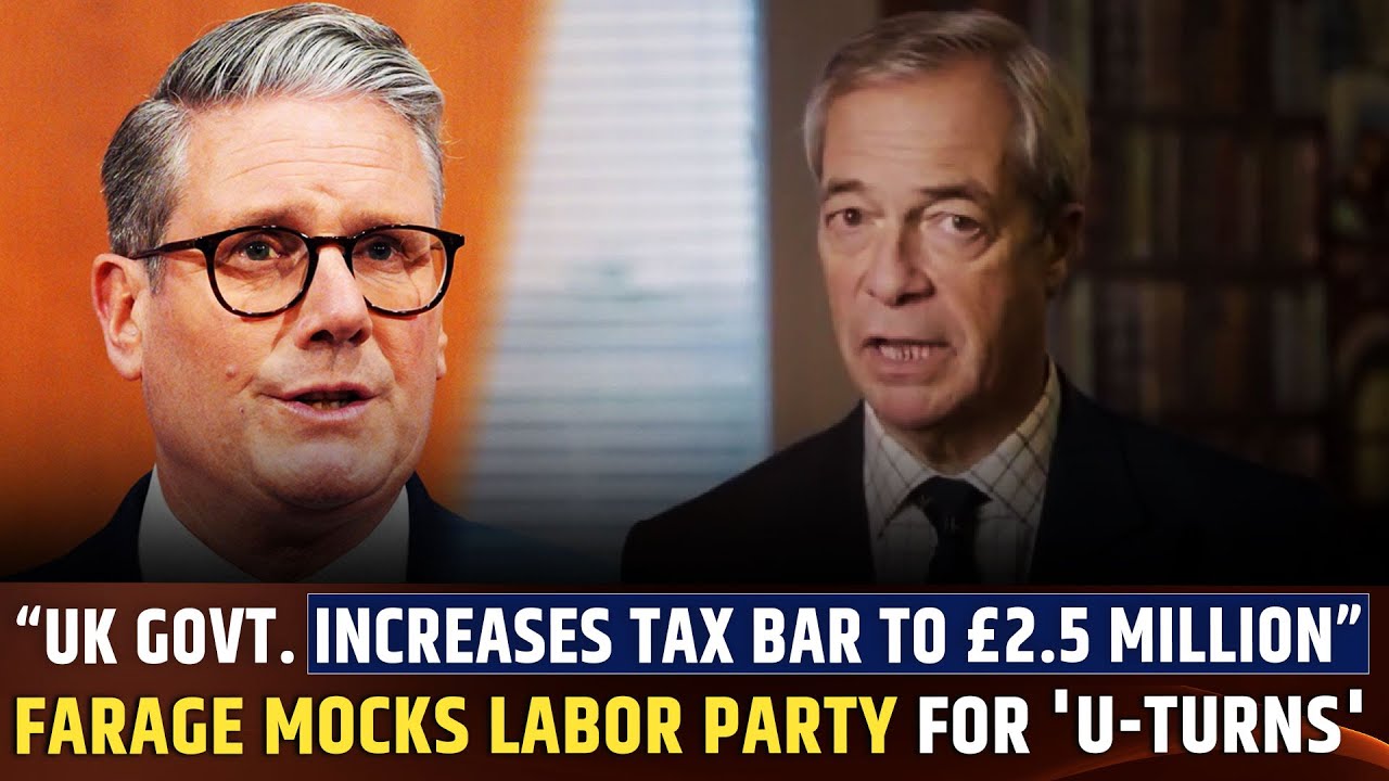 &lsquo;Welcome U-Turn&rsquo;: Farage Says Labor Party Buckled to Farmers, Inheritance Tax Threshold Increased