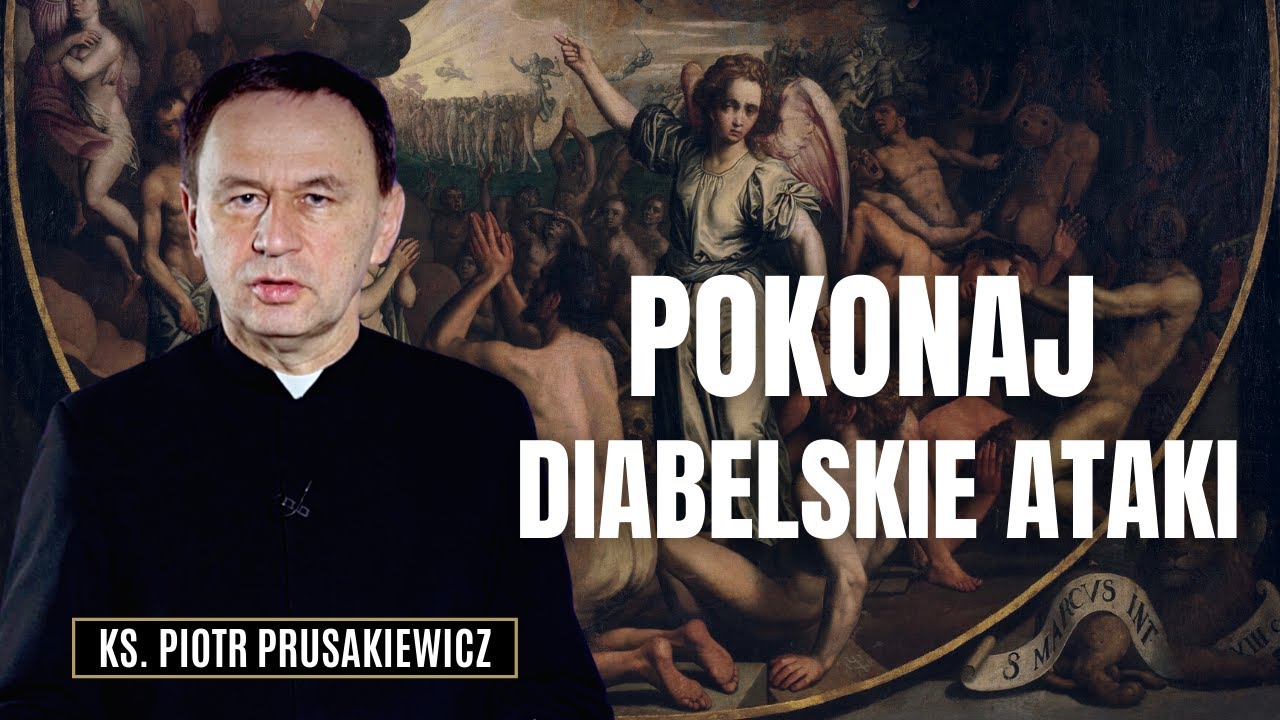 Jak pokonać ataki diabelskie? Niezawodne rady świętych | ks. Piotr Prusakiewicz CSMA