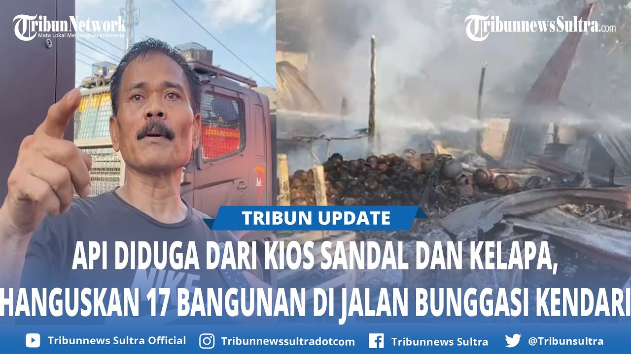 Sumber Api di Jalan Bunggasi Kendari Diduga dari Kios Sandal dan Kelapa hingga Hanguskan 17 Bangunan