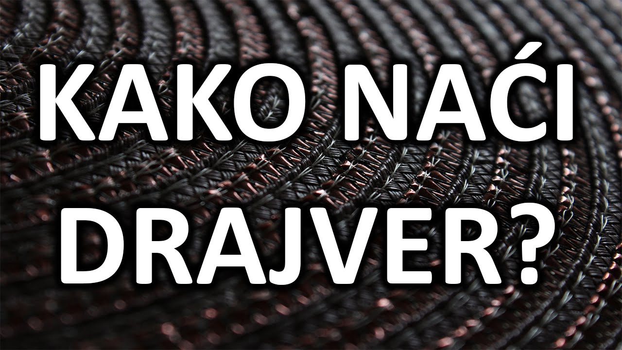 Kako naci drajver (Detaljno)