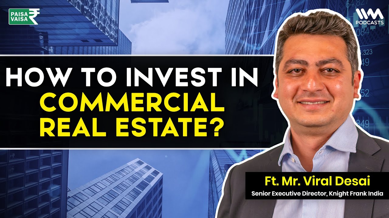 Why To Invest In COMMERCIAL REAL ESTATE ? | ft. Viral Desai of  @knightfrankindia8592 | #realestate