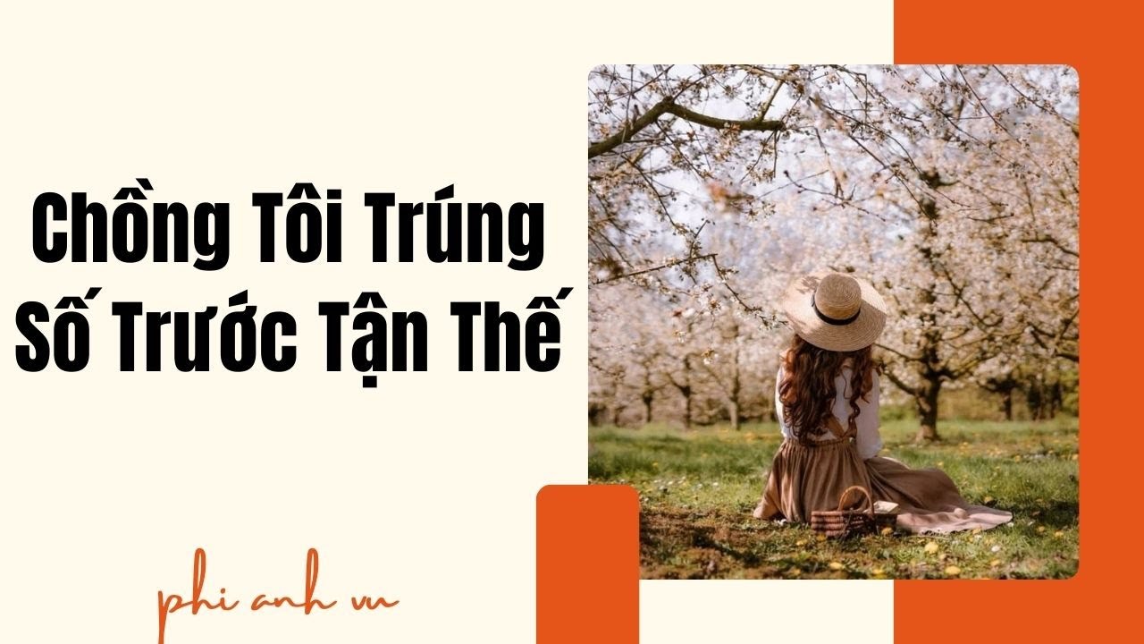 [Truyện Audio] Chồng Tôi Trúng Số Trước Tận Thế | Phi Anh Vũ