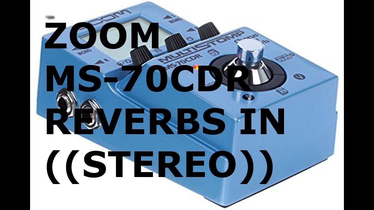 ZOOM MS 70CDR REVERBS in ((stereo))