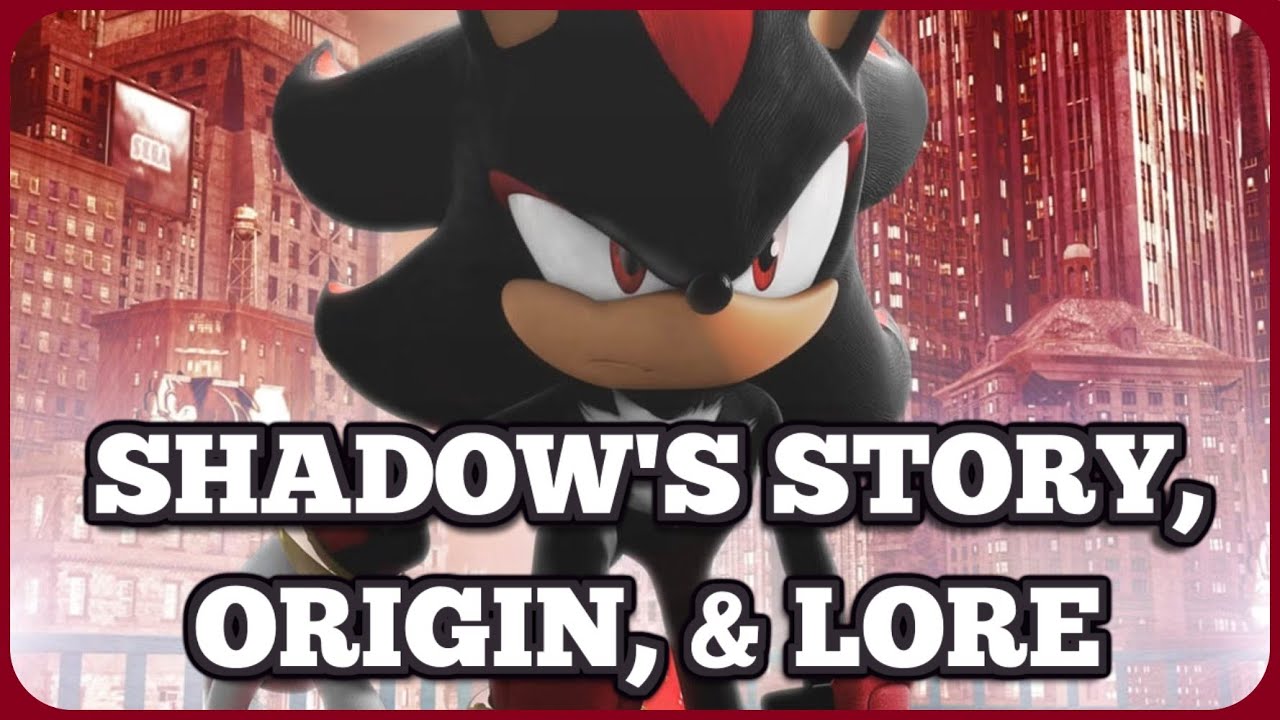 THE FULL STORY OF SHADOW THE HEDGEHOG