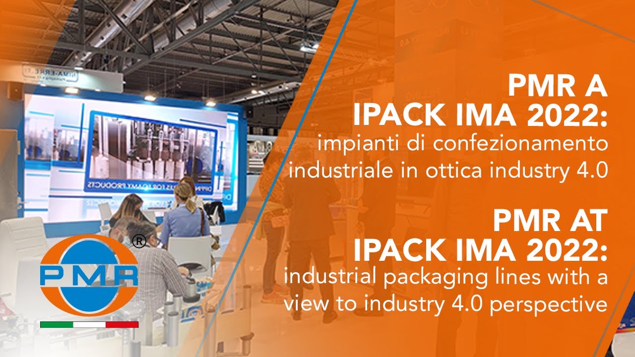 PMR A IPACK IMA 2022: IMPIANTI DI CONFEZIONAMENTO INDUSTRIALE IN OTTICA INDUSTRY 4.0