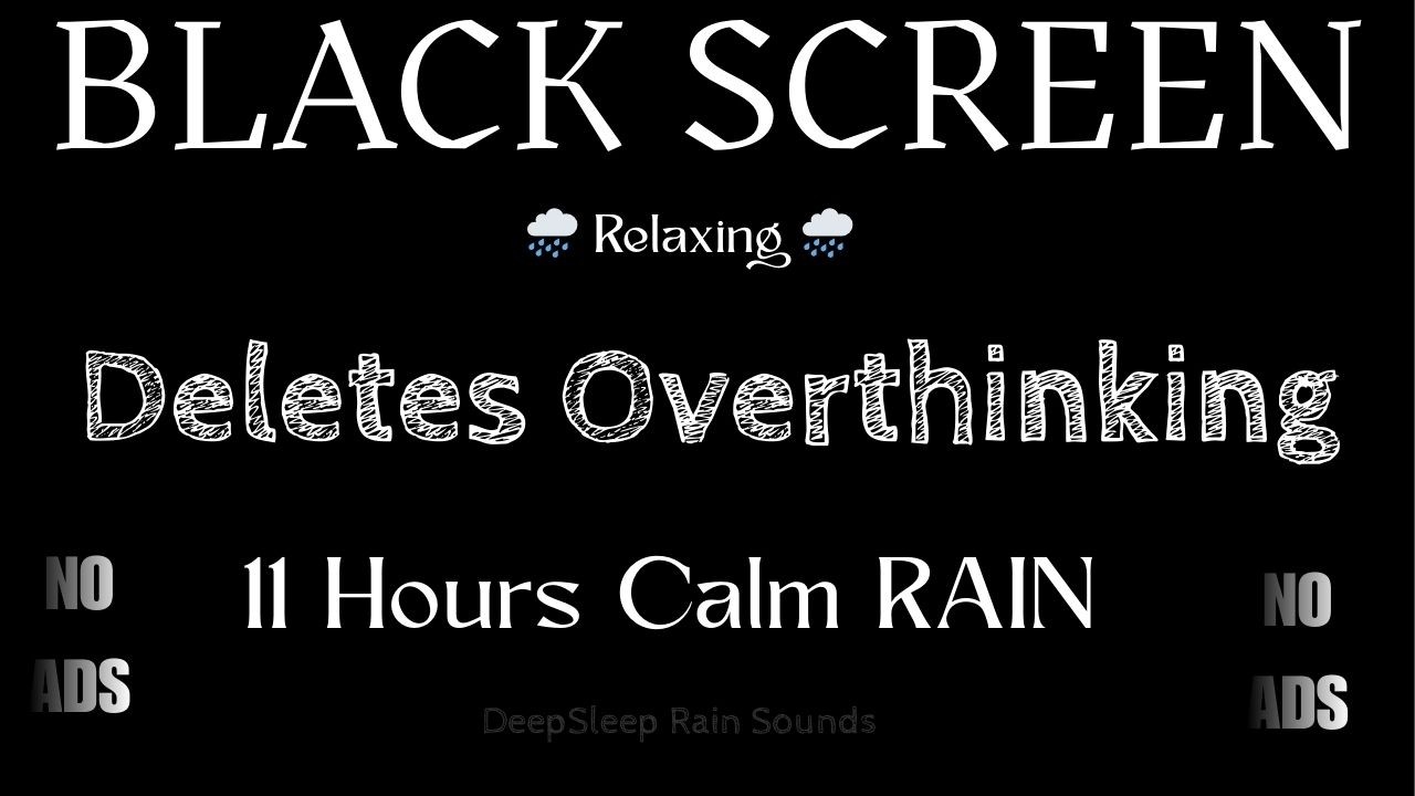 This Rain Sound Deletes Overthinking in 7 Minutes • 11H Black Screen [No Ads]