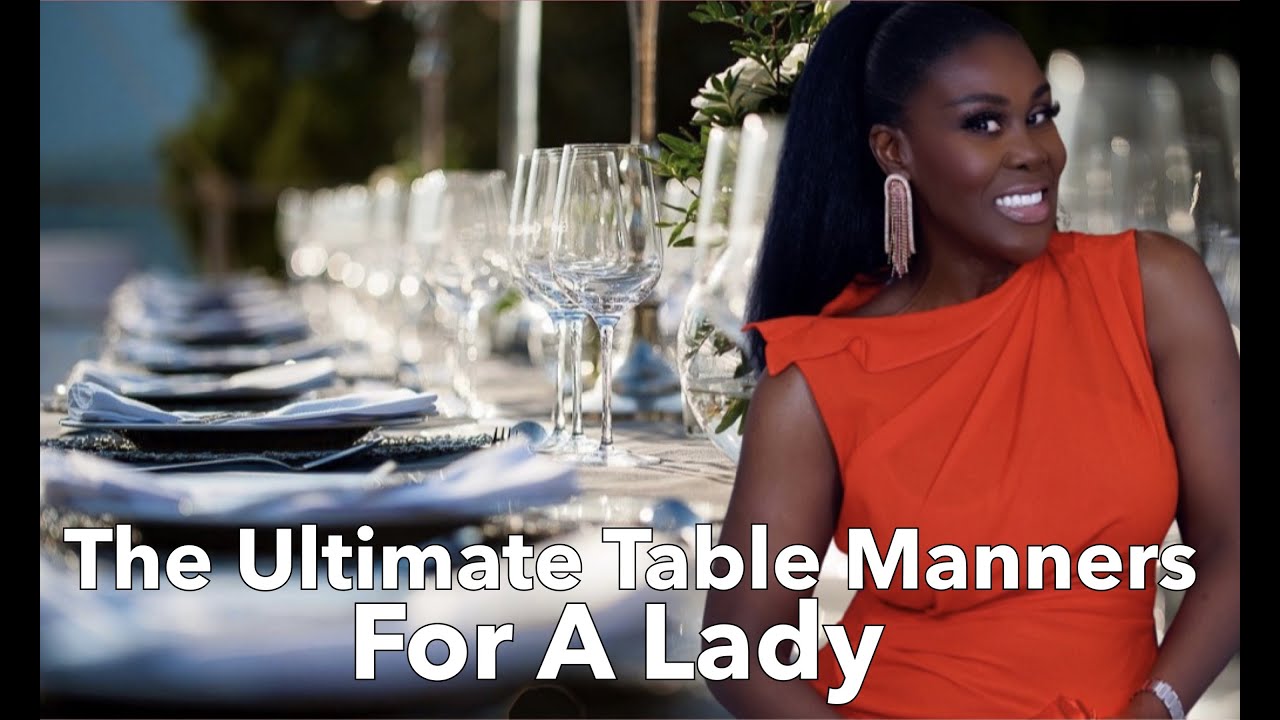ETIQUETTE: TABLE MANNERS, THE ULTIMATE GUIDE TO EATING AND BEHAVING LIKE A LADY AT A DINNER TABLE! 🍽