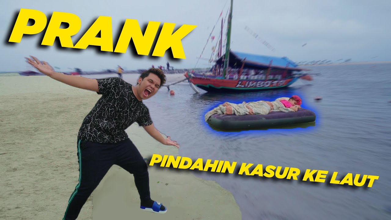 PRANK PINDAHIN KASUR ADEK  KE LAUT **hampir ketabrak kapal***